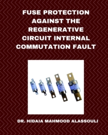 Fuse Protection against the Regenerative Circuit Internal Commutation Fault