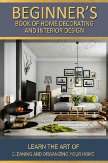 Beginners Book of Home Decorating and Interior Design