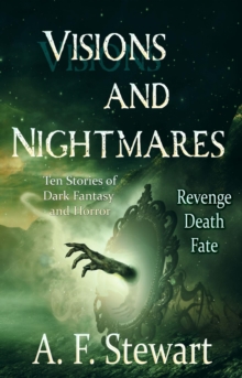 Visions and Nightmares: Ten Stories of Dark Fantasy and Horror : Entangled Nightmares, #1