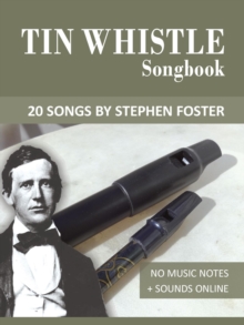 Tin Whistle Songbook - 20 Songs by Stephen C. Foster