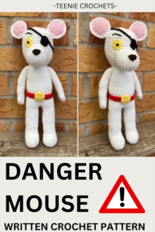 Danger Mouse - Written Crochet Pattern