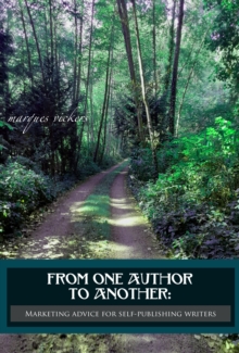 From One Author to Another: Marketing Advice for Self-Publishing Writers