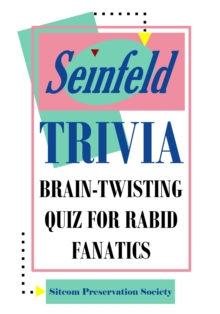 Seinfeld Trivia: Brain-Twisting Quiz for Rabid Fanatics