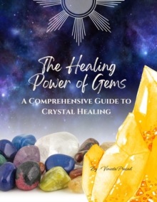 Healing Power of Gems : A Comprehensive Guide to Crystal Healing