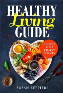 Healthy Living Guide:Healthy Diets Prevent Diseases