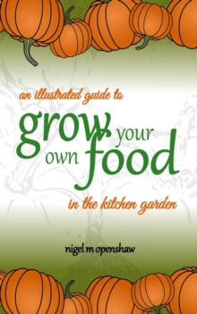 Illustrated Guide to Grow Your Own Food in the Kitchen Garden