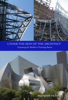 Under the Skin of the Architect: Exposing the Builder's Framing Bones