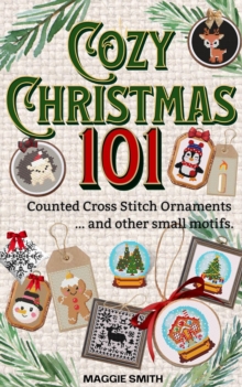 Cozy Christmas 101 Counted Cross Stitch Ornaments and Other Small Motifs