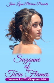 Suzonne of Twin Flames - Volume 1 of 7 - Chapters 1-10 : Suzonne of Twin Flames, #1