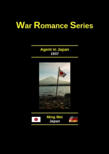 Agent in Japan : Adult Fiction Series - Wartime Romance, #1