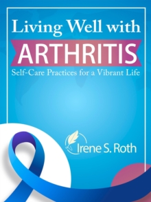 Living Well with Arthritis: Self-Care Practices for a Vibrant Life