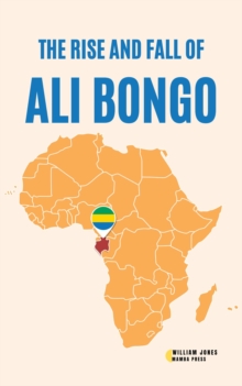 Rise and Fall of Ali Bongo