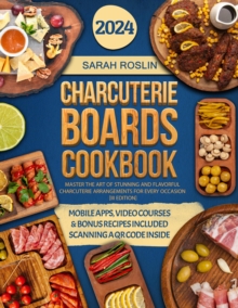 Charcuterie Boards Cookbook: Master the Art of Stunning and Flavorful Charcuterie Arrangements for Every Occasion [III EDITION]