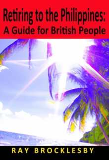 Retiring to the Philippines: A Guide for British People