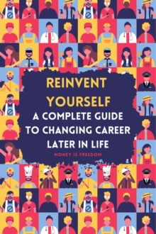 Reinvent Yourself: A Comprehensive Guide to Changing Careers Later in Life