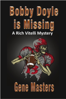 Bobby Doyle is Missing: A Rich Vitelli Mystery