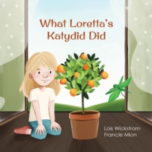 What Loretta's Katydid Did : Loretta's Insects, #4