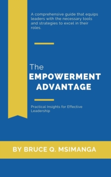 Empowerment Advantage: Practical Insights for Effective Leadership