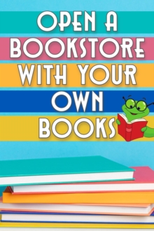 Open a Bookstore with Your Own Books