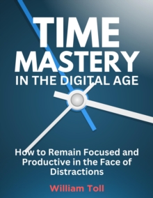 Time Mastery in the Digital Age