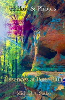 Haikus and Photos: Essences at Penn Bluff