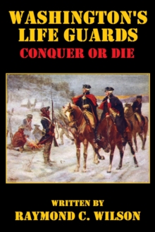 Washington's Life Guards: Conquer or Die