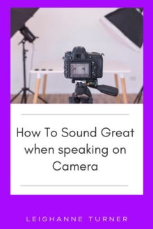 How To Sound Great When Speaking On Camera