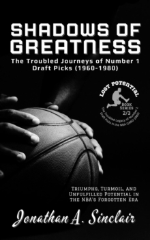 Shadows of Greatness: The Troubled Journeys of Number 1 Draft Picks (1960-1980)