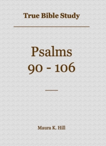 True Bible Study - Psalms 90-106