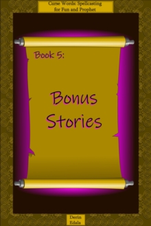 Bonus Stories : Curse Words: Spellcasting for Fun and Prophet, #5