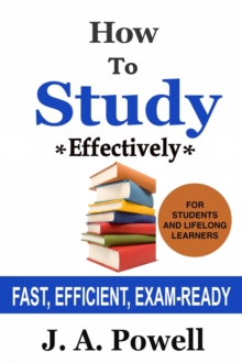 How to Study Effectively - FAST, EFFICIENT, EXAM-READY