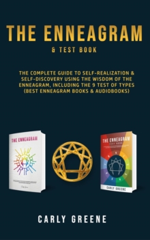 Enneagram & Test Book;  The Complete Guide to Self-Realization & Self-Discovery Using the Wisdom of the Enneagram, Including the 9 Test of Types (Best Enneagram Books & Audiobooks)