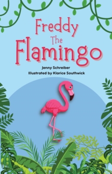 Freddy the Flamingo: Fantastic Facts about the Pink Flamingo (Pre Reader) : Tiny Tails Animal Facts Series, #2