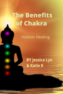 Benefits of Chakra  Holistic Healing