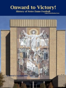 Onward to Victory! History of Notre Dame Fighting Irish Football : College Football Blueblood Series, #11