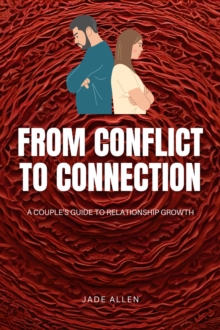 From Conflict to Connection: A Couple's Guide to Relationship Growth