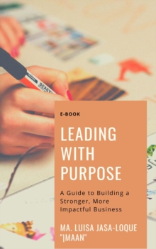 Leading with Purpose: A Guide to Building a Stronger, More Impactful Business