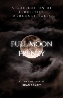 Full Moon Frenzy: A Collection of Terrifying Werewolf Tales