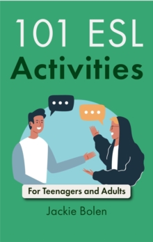 101 ESL Activities: For Teenagers and Adults