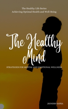 Healthy Mind: Strategies for Mental and Emotional Wellness : The Healthy Series, #2