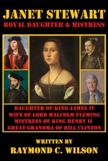 Janet Stewart: Royal Daughter & Mistress