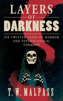 Layers of Darkness: Six Twisted Tales of Horror and Psychological Torment