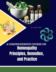 Comprehensive Course on Homeopathy: Principles, Remedies, and Practice