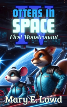 Otters in Space 4: First Moustronaut