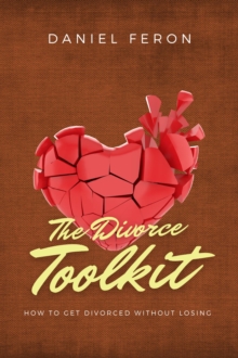 Divorce Toolkit: How  to Get Divorced Without Losing