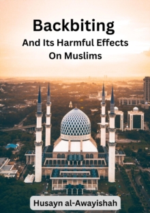 Backbiting  and Its  Harmful Effects  on Muslims