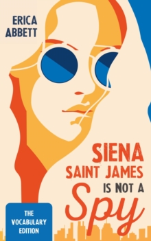 Siena Saint James Is Not a Spy: The Vocabulary Edition