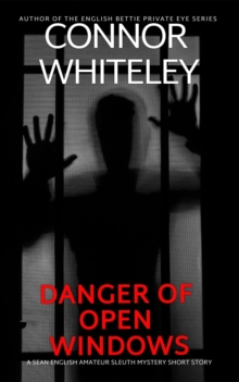 Danger Of Open Windows: A Sean English Amateur Sleuth Mystery Short Story