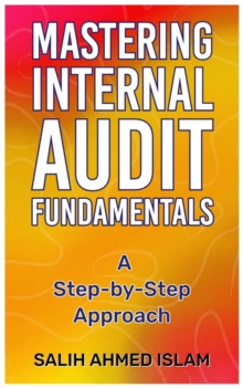 Mastering Internal Audit Fundamentals A Step-by-Step Approach