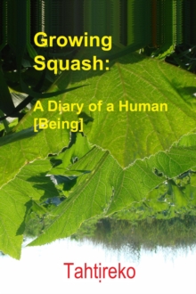 Growing Squash: A Diary of a Human [Being]